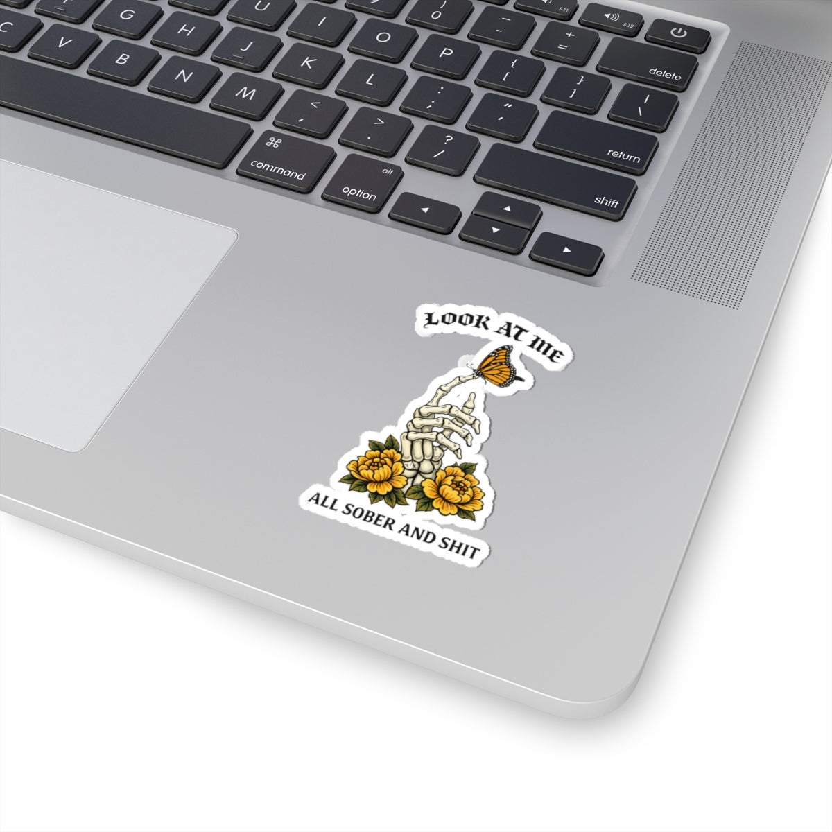 Kiss-Cut Sticker — 'Look At Me, All Sober and Shit' Skeleton Hand with Butterfly & Yellow Roses