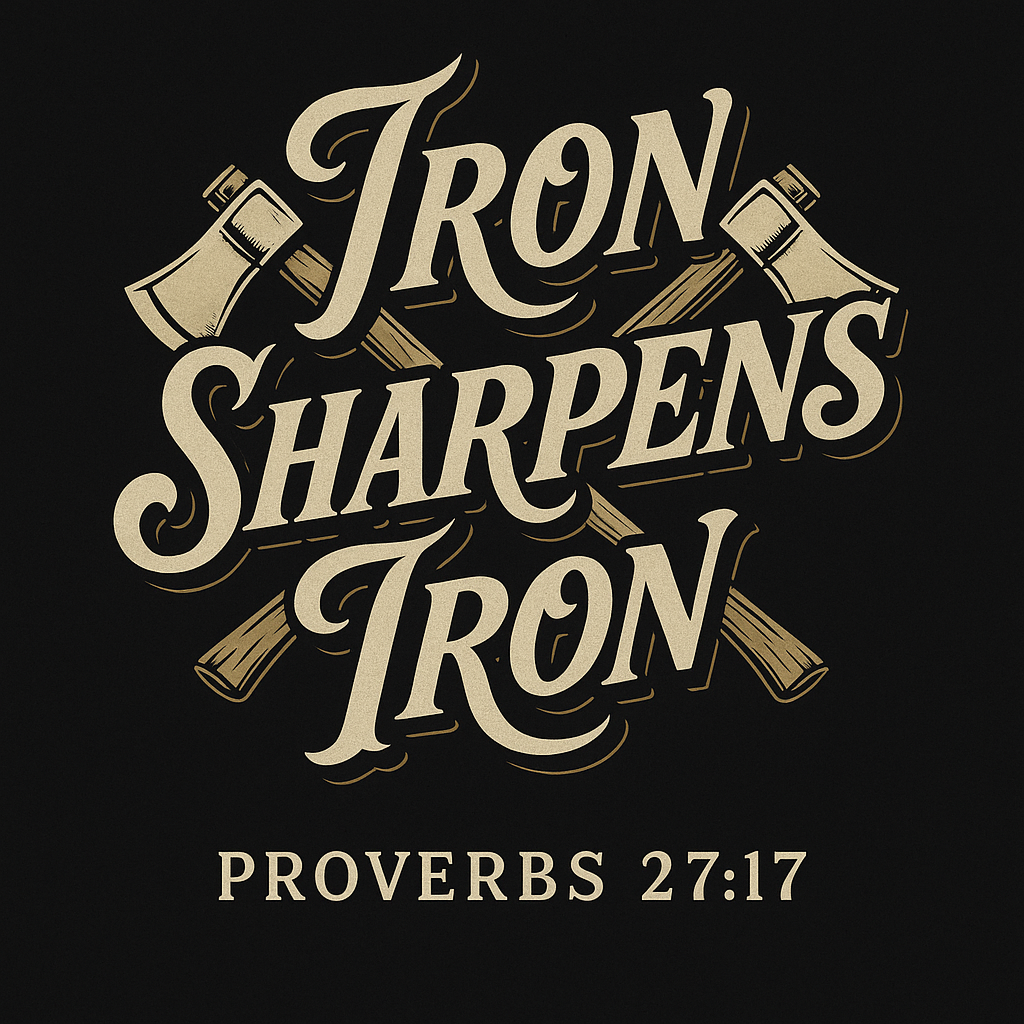 Iron Sharpens Iron – Proverbs 27:17