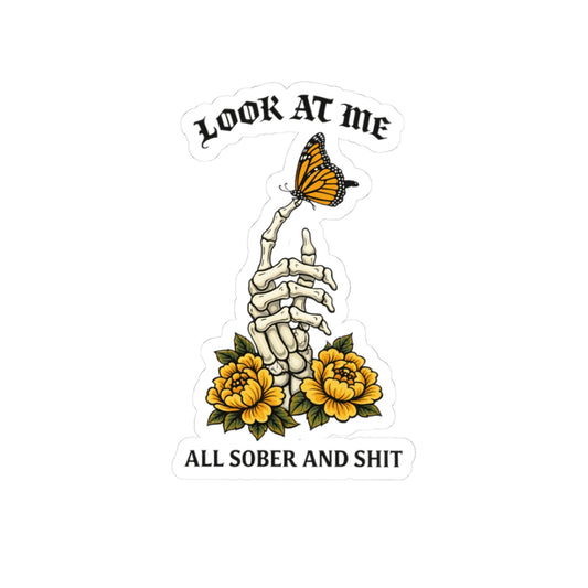 Kiss-Cut Sticker — 'Look At Me, All Sober and Shit' Skeleton Hand with Butterfly & Yellow Roses